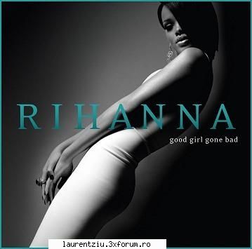 rihanna good girl gone bad mixtape) [2007] tracklist: umberella (non rap edit) hate that love you SEFU'