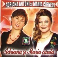 Adriana Antoni & Maria Carneci - Adriana si Maria canta! 2007 - Adriana Antoni & Maria - Muzica Populara