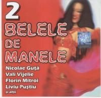 Belele de Manele Vol.2(2004) - Belele de Manele Vol. kbps Genre: Manea Year:2004 - Manele