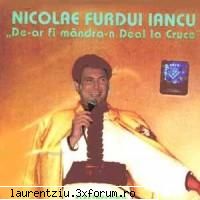 Nicolae Furdui-Iancu - De-ar fi mandra-n deal la cruce ALBUM FULL - Nicolae Furdui-Iancu - Muzica Populara