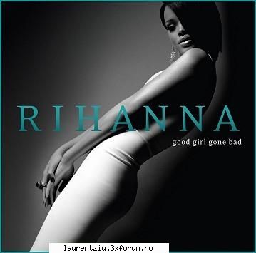 Rihanna - Good Girl Gone Bad ( Mixtape) [2007] - Tracklist: 1. Umberella (non rap edit) - International Music